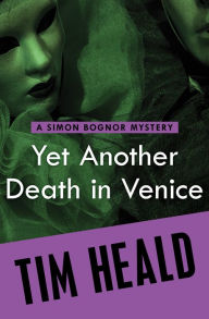 Title: Yet Another Death in Venice (Simon Bognor Series #13), Author: Tim Heald