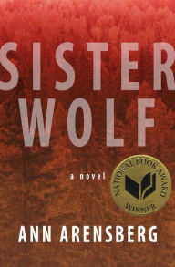 Title: Sister Wolf: A Novel, Author: Ann Arensberg
