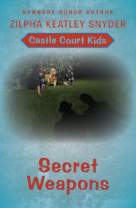 Title: Secret Weapons, Author: Zilpha Keatley Snyder