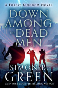 Down Among The Dead Men By Simon R Green Nook Book Ebook Barnes Amp Noble 174