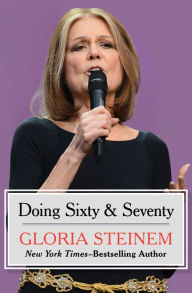 Title: Doing Sixty & Seventy, Author: Gloria Steinem