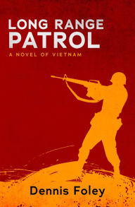 Title: Long Range Patrol: A Novel of Vietnam, Author: Dennis Foley