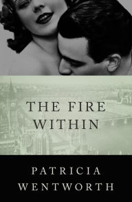 Title: The Fire Within, Author: Patricia Wentworth