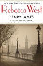 Henry James: A Critical Biography