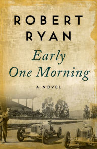 Title: Early One Morning: A Novel, Author: Robert Ryan