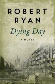 Title: Dying Day: A Novel, Author: Robert Ryan