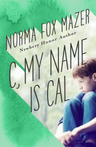 Title: C, My Name Is Cal, Author: Norma Fox Mazer