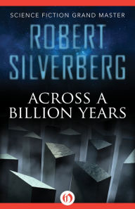 Title: Across a Billion Years, Author: Robert Silverberg