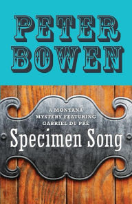 Title: Specimen Song, Author: Peter Bowen