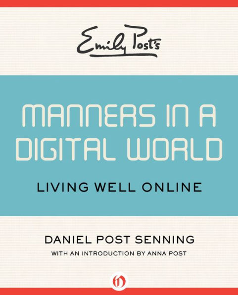 Emily Post's Manners in a Digital World: Living Well Online