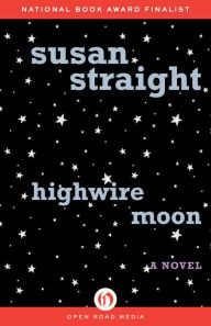 Title: Highwire Moon: A Novel, Author: Susan Straight