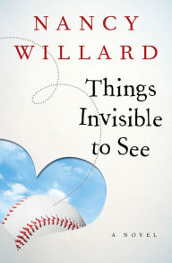 Title: Things Invisible to See, Author: Nancy Willard