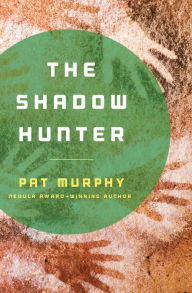 Title: The Shadow Hunter, Author: Pat Murphy