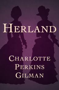 Title: Herland, Author: Charlotte Perkins Gilman