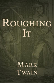 Title: Roughing It, Author: Mark Twain