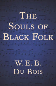 Title: The Souls of Black Folk, Author: W. E. B. Du Bois