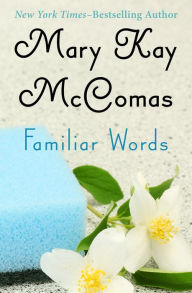 Title: Familiar Words, Author: Mary Kay McComas