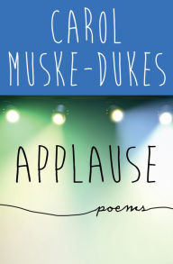 Title: Applause, Author: Carol Muske-Dukes