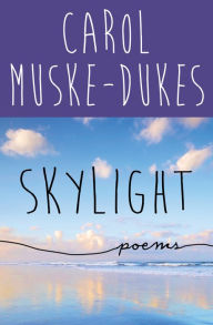 Title: Skylight, Author: Carol Muske-Dukes