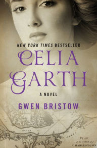 Title: Celia Garth: A Novel, Author: Gwen Bristow