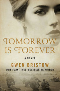 Title: Tomorrow Is Forever: A Novel, Author: Gwen Bristow