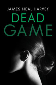 Title: Dead Game, Author: James Neal Harvey