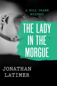 Title: The Lady in the Morgue, Author: Jonathan Latimer