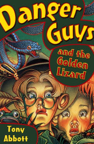 Title: Danger Guys and the Golden Lizard, Author: Tony Abbott