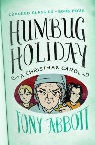 Title: Humbug Holiday: (A Christmas Carol), Author: Tony Abbott