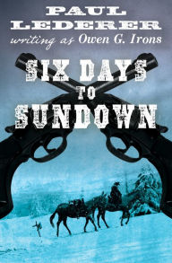 Title: Six Days to Sundown, Author: Paul Lederer