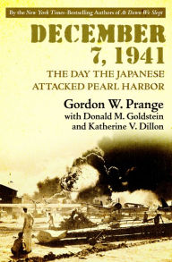 Title: December 7, 1941: The Day the Japanese Attacked Pearl Harbor, Author: Gordon W. Prange