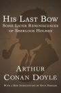 His Last Bow: Some Later Reminiscences of Sherlock Holmes