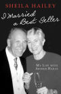 I Married a Best Seller: My Life with Arthur Hailey