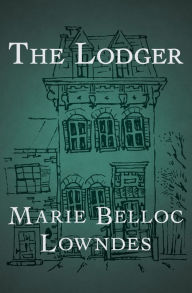 Title: The Lodger, Author: Marie Belloc Lowndes