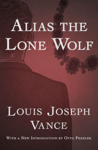 Title: Alias the Lone Wolf, Author: Louis Joseph Vance