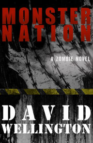 Title: Monster Nation: A Zombie Novel, Author: David Wellington