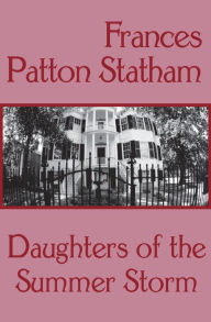 Title: Daughters of the Summer Storm, Author: Frances Patton Statham