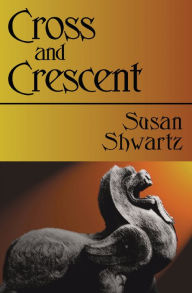 Title: Cross and Crescent, Author: Susan Shwartz