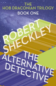 Title: The Alternative Detective, Author: Robert Sheckley