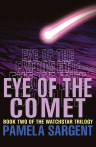 Title: Eye of the Comet, Author: Pamela Sargent
