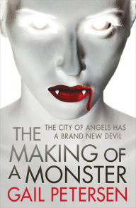 Title: The Making of a Monster, Author: Gail Petersen