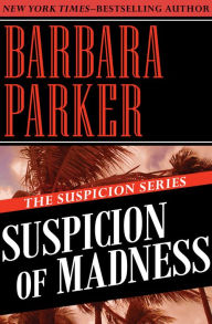 Title: Suspicion of Madness, Author: Barbara Parker