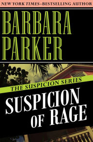 Title: Suspicion of Rage, Author: Barbara Parker