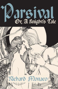 Title: Parsival: Or, A Knight's Tale, Author: Richard Monaco