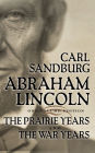 Abraham Lincoln: The Prairie Years and The War Years