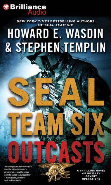 SEAL Team Six Outcasts: A Novel by Howard E. Wasdin, Stephen Templin ...