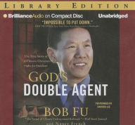 Title: God's Double Agent: The True Story of a Chinese Christian's Fight for Freedom, Author: Bob Fu