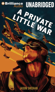 Title: A Private Little War, Author: Jason Sheehan