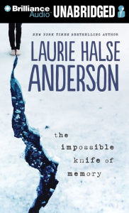 Title: The Impossible Knife of Memory, Author: Laurie Halse Anderson