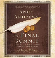 Title: The Final Summit: A Quest to Find the One Principle That Will Save Humanity, Author: Andy Andrews